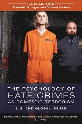 The Psychology of Hate Crimes as Domestic Terrorism: U.S. and Global Issues [3 Volumes]