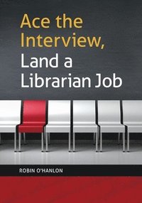 bokomslag Ace the Interview, Land a Librarian Job