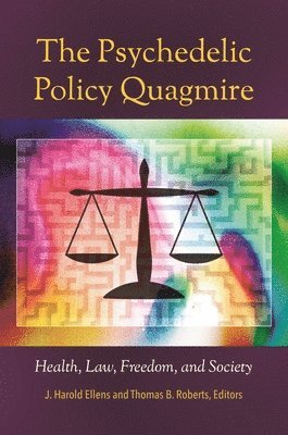 J. Harold Ellens, J. Harold Ellens, Thomas B. Roberts Ph.D., Thomas Roberts - Psychedelic Policy Quagmire, Inbunden