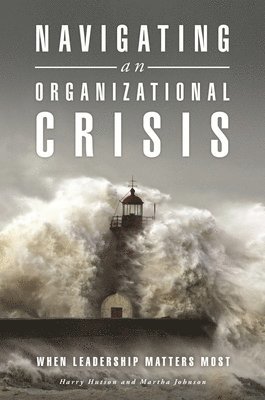 Harry Hutson, Martha Johnson - Navigating an Organizational Crisis, Inbunden