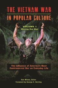 bokomslag The Vietnam War in Popular Culture: The Influence of America's Most Controversial War on Everyday Life [2 Volumes]