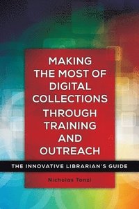 bokomslag Making the Most of Digital Collections through Training and Outreach