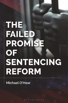 The Failed Promise of Sentencing Reform 1