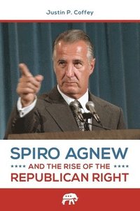 bokomslag Spiro Agnew and the Rise of the Republican Right