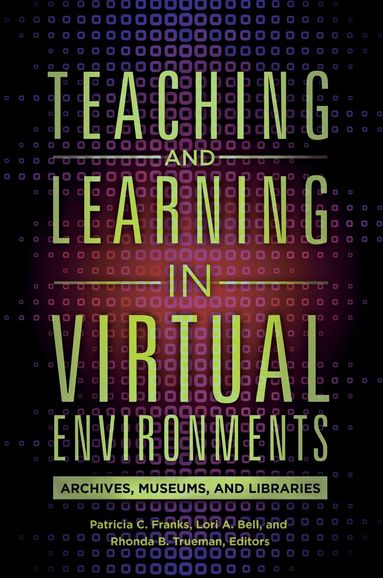 Lori Bell, Patricia C. Franks, Lori A. Bell, Rhonda B. Trueman - Teaching and Learning in Virtual Environments, Häftad