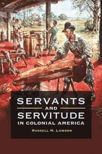 bokomslag Servants and Servitude in Colonial America