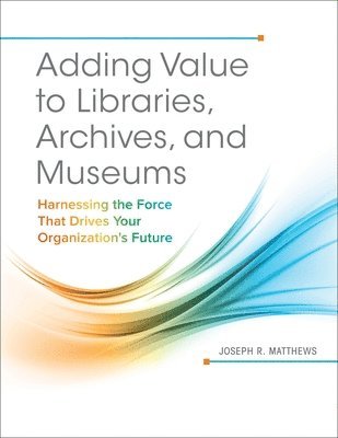 Adding Value to Libraries, Archives, and Museums 1