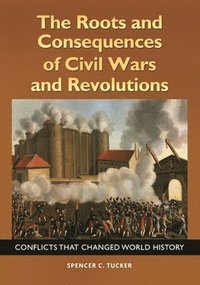 bokomslag The Roots and Consequences of Civil Wars and Revolutions