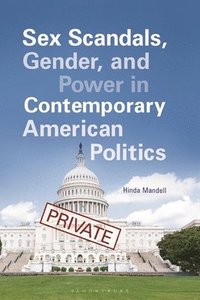 bokomslag Sex Scandals, Gender, and Power in Contemporary American Politics