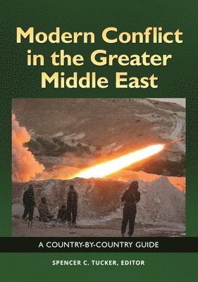 Spencer C. Tucker - Modern Conflict in the Greater Middle East, Inbunden