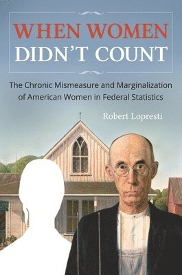 Robert Lopresti - When Women Didn't Count, Inbunden