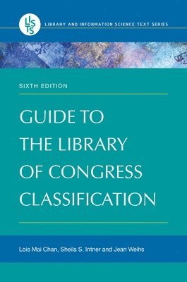 Lois Mai Chan, Sheila S. Intner, Jean Weihs, Lois Chan, Sheila Intner - Guide to the Library of Congress Classification, Häftad