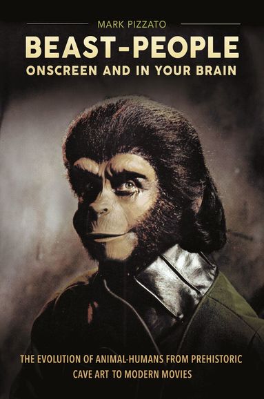 Mark Pizzato - Beast-People Onscreen and in Your Brain, Inbunden