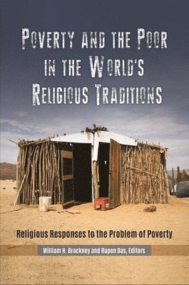 William H. Brackney, Rupen Das - Poverty and the Poor in the World's Religious Traditions, Inbunden