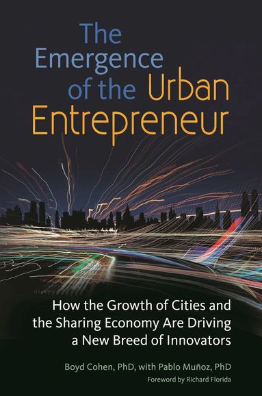 Boyd Cohen, Pablo Muñoz - Emergence of the Urban Entrepreneur, Inbunden