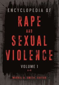 bokomslag Encyclopedia of Rape and Sexual Violence