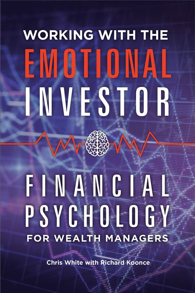 Chris White, Richard Koonce - Working with the Emotional Investor, Inbunden