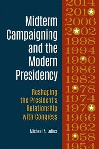 bokomslag Midterm Campaigning and the Modern Presidency
