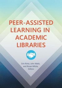bokomslag Peer-Assisted Learning in Academic Libraries