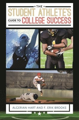 Algerian Hart Ph.D., F. Erik Brooks, USA) Brooks, F. Erik (Central State University, Algerian Hart, F. Brooks - Student Athlete's Guide to College Success, Inbunden