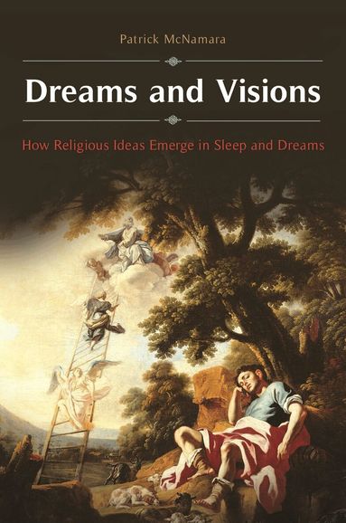 Patrick McNamara Ph.D. - Dreams and Visions, Inbunden