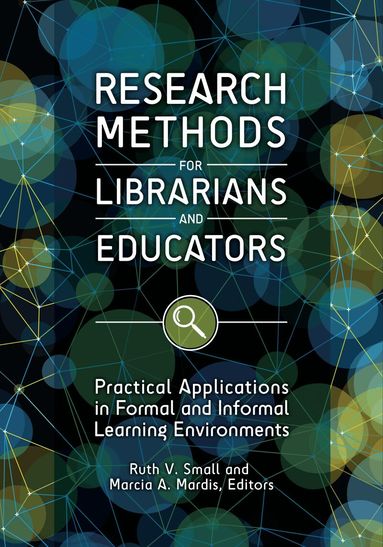 Ruth V. Small Ph.D., Marcia A. Mardis - Research Methods for Librarians and Educators, Häftad