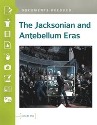 bokomslag The Jacksonian and Antebellum Eras