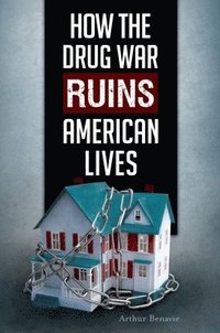 bokomslag How the Drug War Ruins American Lives