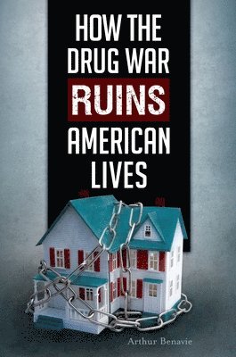 bokomslag How the Drug War Ruins American Lives