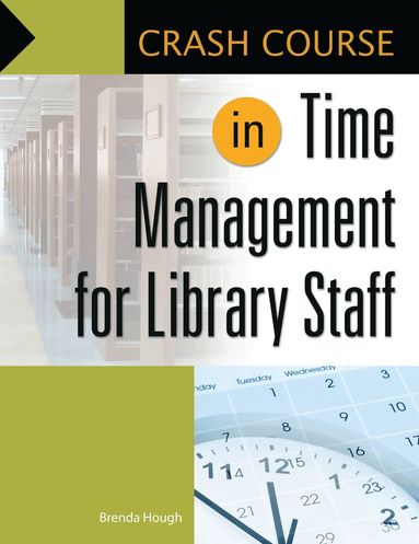Brenda Hough - Crash Course in Time Management for Library Staff, Häftad