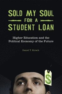bokomslag Sold My Soul for a Student Loan