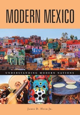 James D. Huck Jr. - Modern Mexico, Inbunden