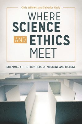 Chris Willmott, Salvador Macip - Where Science and Ethics Meet, Inbunden