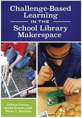 Challenge-Based Learning in the School Library Makerspace 1
