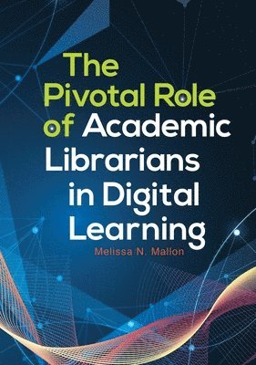 The Pivotal Role of Academic Librarians in Digital Learning 1