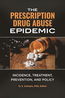 Ty S. Schepis Ph.D., Ty Schepis - Prescription Drug Abuse Epidemic, Inbunden