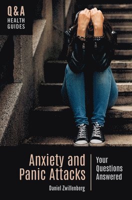 Daniel Zwillenberg PsyD - Anxiety and Panic Attacks, Inbunden