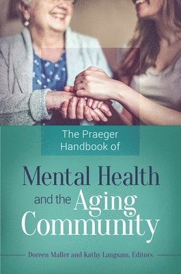 Doreen Maller, Kathy Langsam - Praeger Handbook of Mental Health and the Aging Community, Inbunden