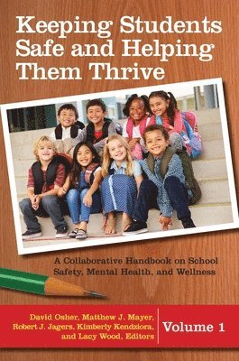 David Osher Ph D., Matthew J. Mayer, David Osher Ph D, Matthew J Mayer, Robert J Jagers, Kimberly Kendziora, Lacy Wood - Keeping Students Safe and Helping Them Thrive: A Collaborative Handbook on School Safety, Mental Health, and Wellness [2 Volumes], Inbunden