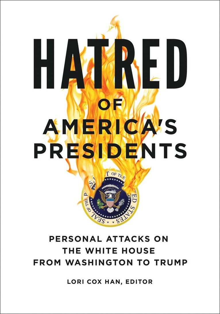 Lori Cox Han, USA) Han, Lori Cox (Chapman University, Lori Han - Hatred of America's Presidents, Inbunden
