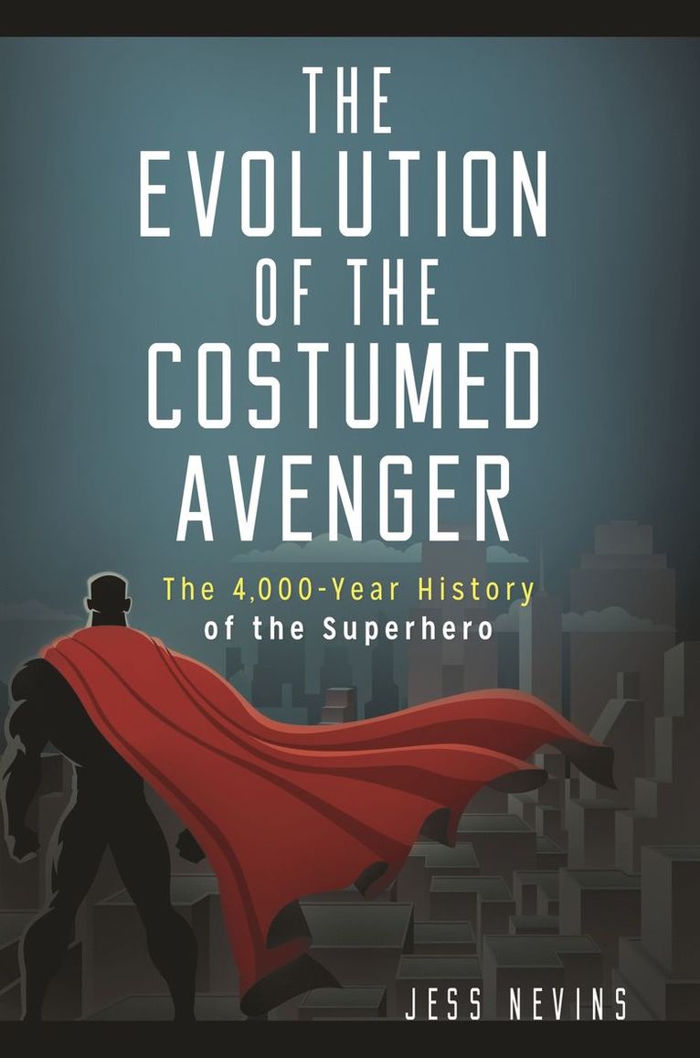 Jess Nevins - Evolution of the Costumed Avenger, Inbunden
