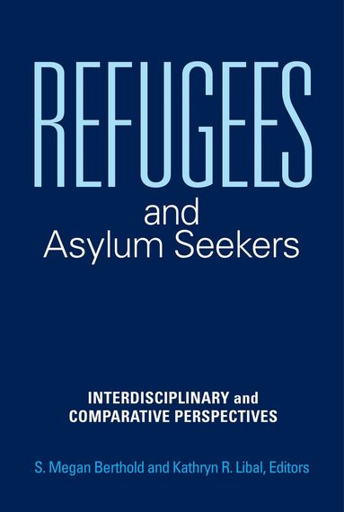 S. Megan Berthold, Kathryn R. Libal - Refugees and Asylum Seekers, Inbunden