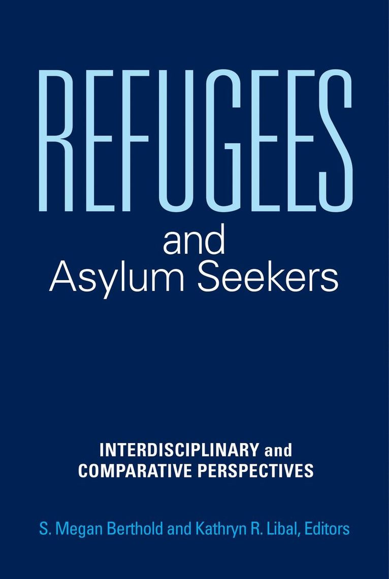 S. Megan Berthold, Kathryn R. Libal, Kathryn Libal - Refugees and Asylum Seekers, Inbunden