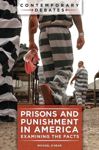 Michael O'Hear - Prisons and Punishment in America, Inbunden