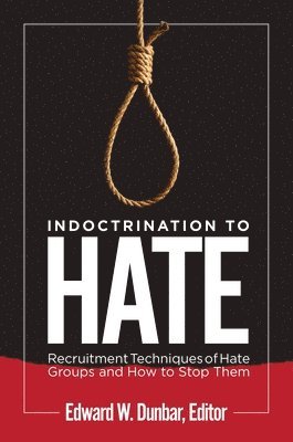 Edward W. Dunbar, USA) Dunbar, Edward W. (University of California, Los Angeles, Edward Dunbar - Indoctrination to Hate, Inbunden