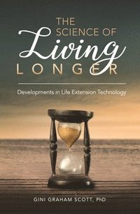 bokomslag The Science of Living Longer