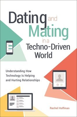 Rachel Hoffman - Dating and Mating in a Techno-Driven World, Inbunden