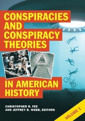 Christopher R. Fee, Jeffrey B. Webb, Christopher R Fee, Jeffrey B Webb - Conspiracies and Conspiracy Theories in American History: [2 Volumes], Inbunden