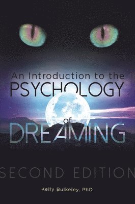 Kelly Bulkeley Ph.D., Kelly Bulkeley Ph D., Kelly Bulkeley - Introduction to the Psychology of Dreaming, Häftad