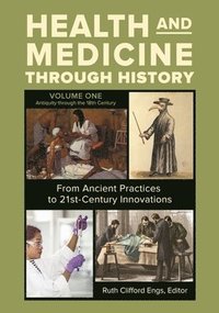 bokomslag Health and Medicine Through History: From Ancient Practices to 21st-Century Innovations [3 Volumes]